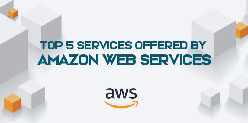 Top 5 Services Provided By Aws